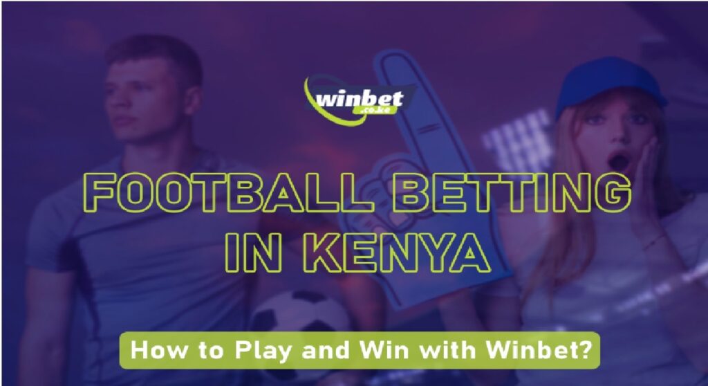 Football Betting in Kenya - How to Play and Win with Winbet