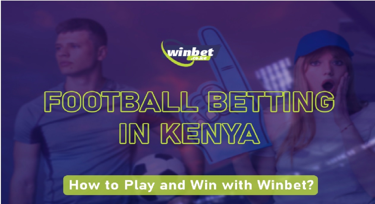 Football Betting in Kenya - How to Play and Win with Winbet